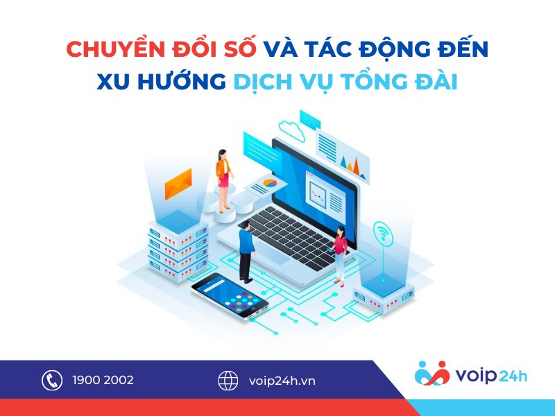 117 - Chuyển đổi số và tác động đến xu hướng dịch vụ tổng đài