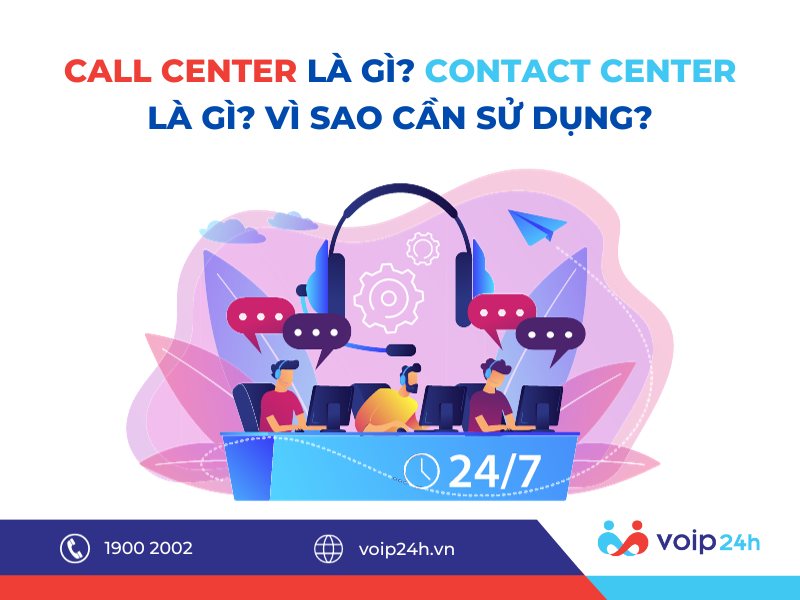 101 - CALL CENTER LÀ GÌ? CONTACT CENTER LÀ GÌ? VÌ SAO CẦN SỬ DỤNG?