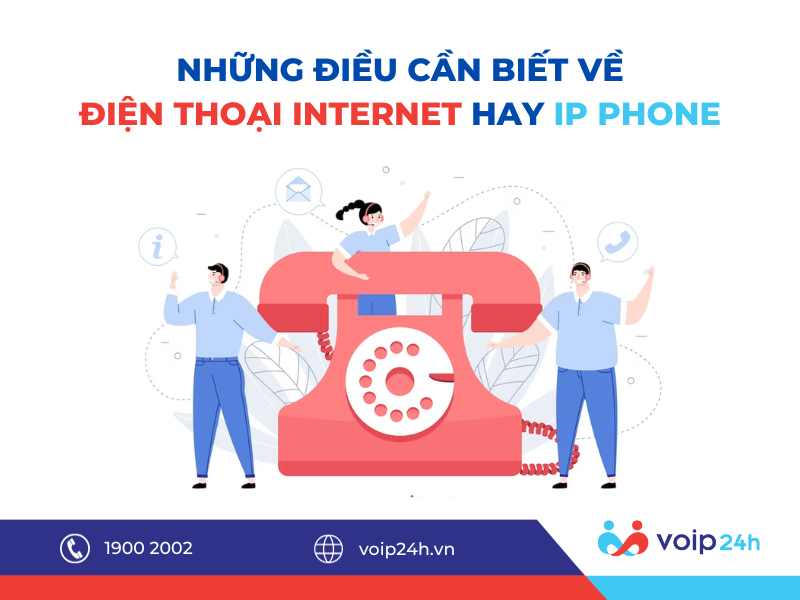 153 - Những điều cần biết về điện thoại internet hay IP Phone