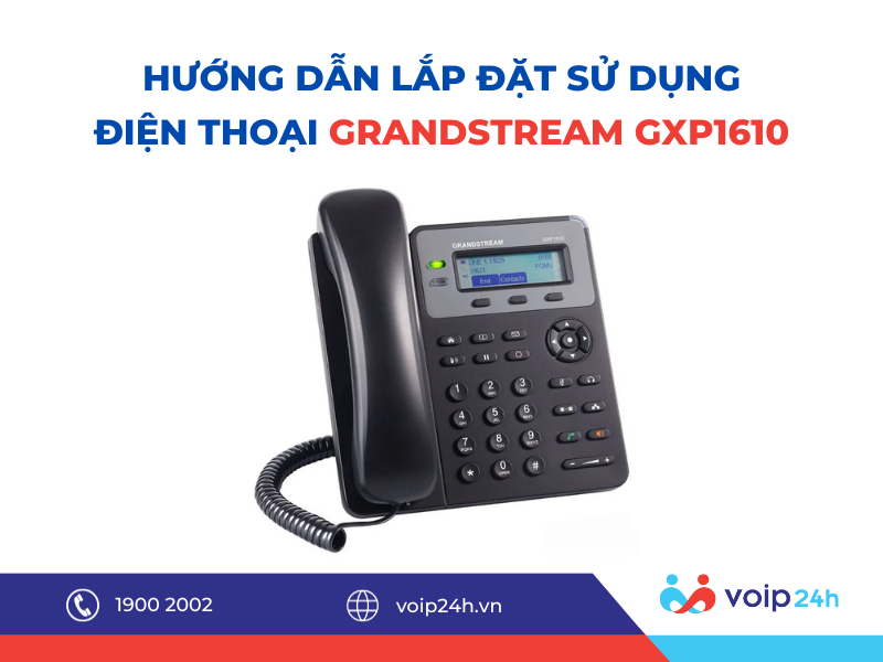 152 01 - hướng dẫn lắp đặt sử dụng điện thoại grandstream gxp1610