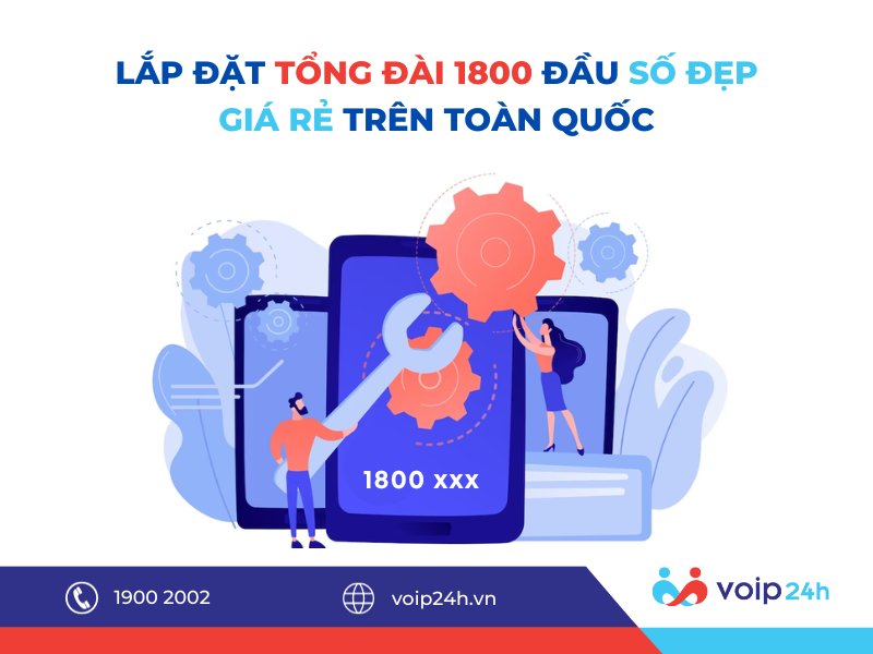 31 - LẮP ĐẶT TỔNG ĐÀI 1800 ĐẦU SỐ ĐẸP GIÁ RẺ TRÊN TOÀN QUỐC