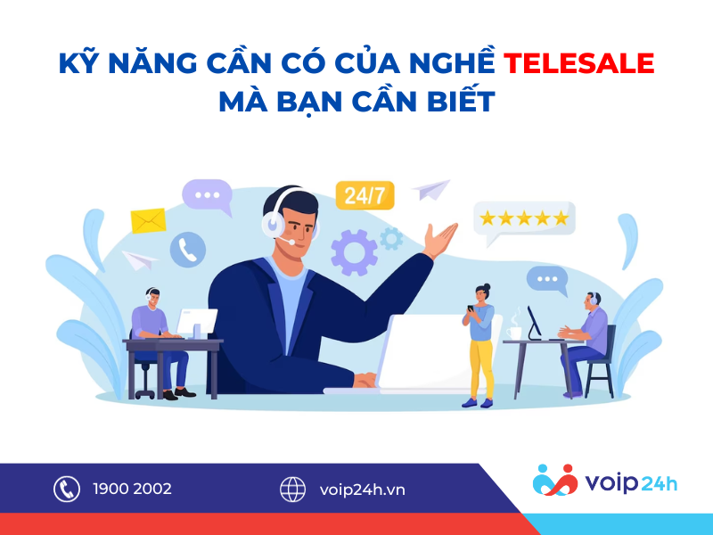 19 - Kỹ năng cần có của nghề Telesale mà bạn cần biết