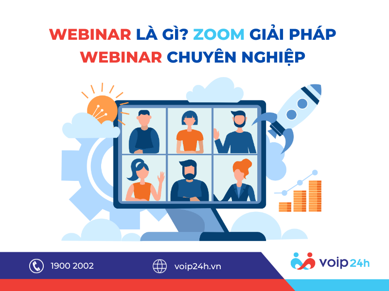 45 - Webinar là gì? Zoom Giải Pháp Webinar chuyên nghiệp