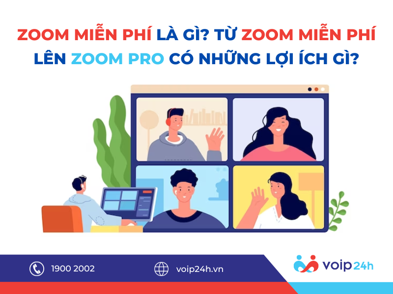 139 - Zoom miễn phí là gì? Từ zoom miễn phí lên zoom pro có những lợi ích gì?